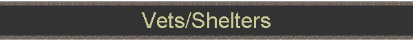 Vets/Shelters